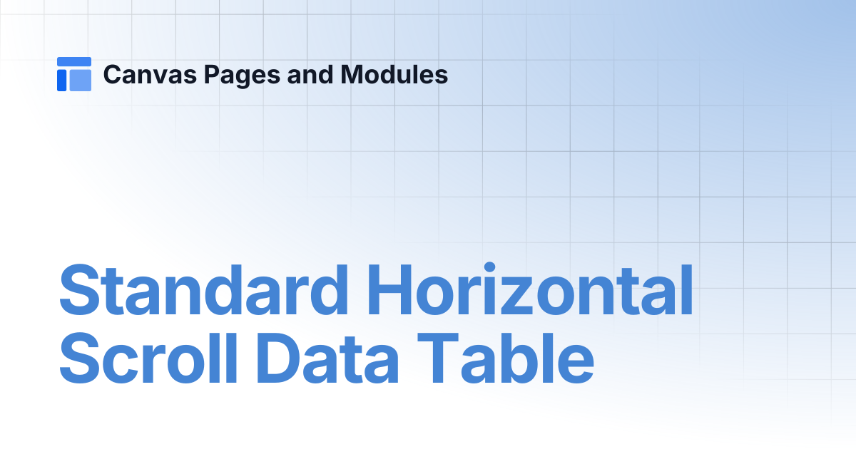 Standard Horizontal Scroll Data Table | 2.0.0 | Canvas Pages and Modules