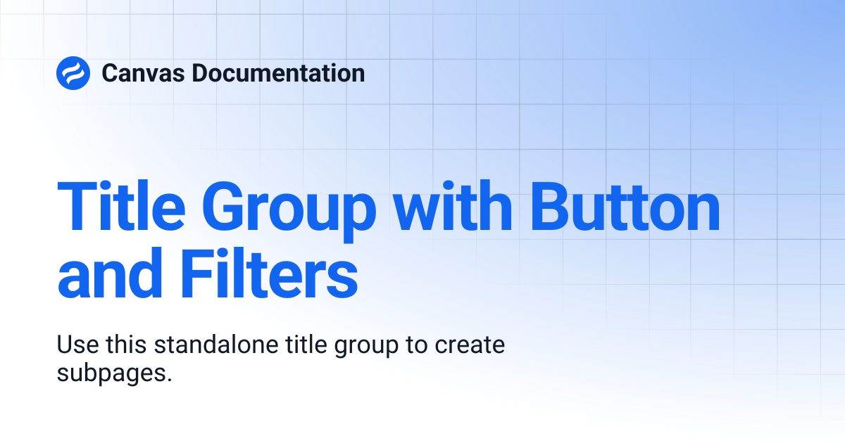 Title Group with Button and Filters | v5.2 | Canvas Documentation